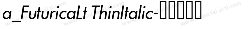 a_FuturicaLt ThinItalic字体转换